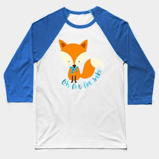 Oh for fox sake Baseball T-Shirt